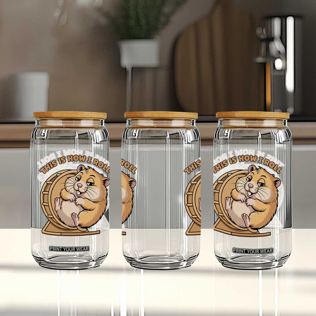 Funny Hamster This Is How I Roll Glass Can Cute Rodent Wheel Meme TS12 Print Your Wear