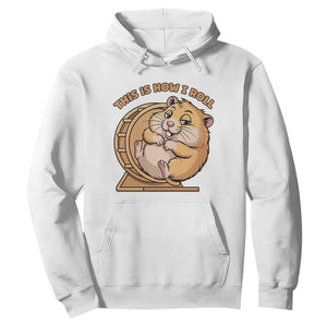 Funny Hamster This Is How I Roll Hoodie Cute Rodent Wheel Meme TS12 White Print Your Wear