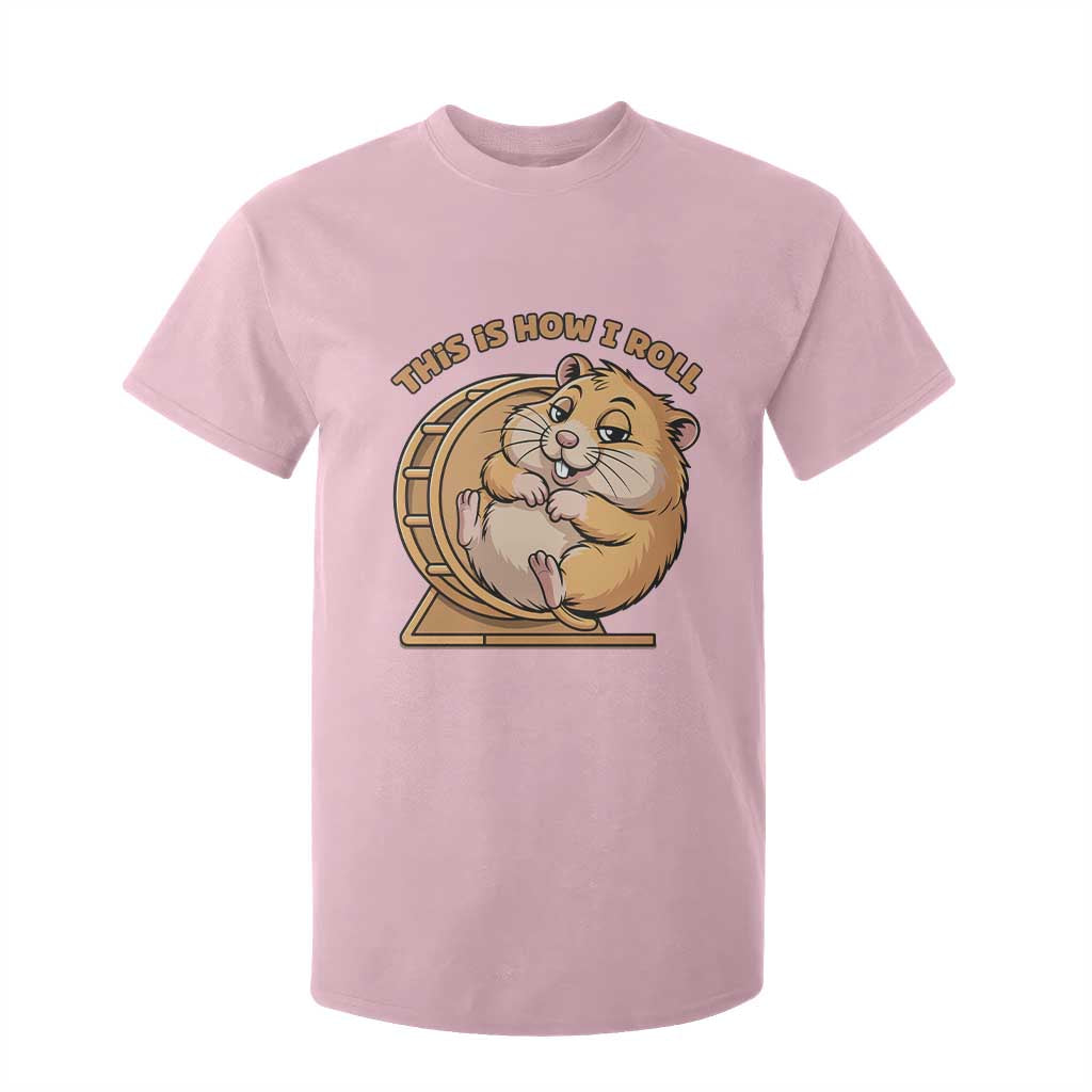 Funny Hamster This Is How I Roll T Shirt For Kid Cute Rodent Wheel Meme TS12 Light Pink Print Your Wear