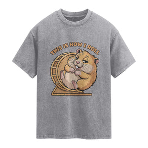 Funny Hamster This Is How I Roll Washed Cotton T-Shirt Cute Rodent Wheel Meme