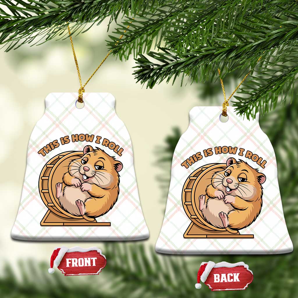Funny Hamster This Is How I Roll Ceramic Ornament Cute Rodent Wheel Meme TS12 Print Your Wear