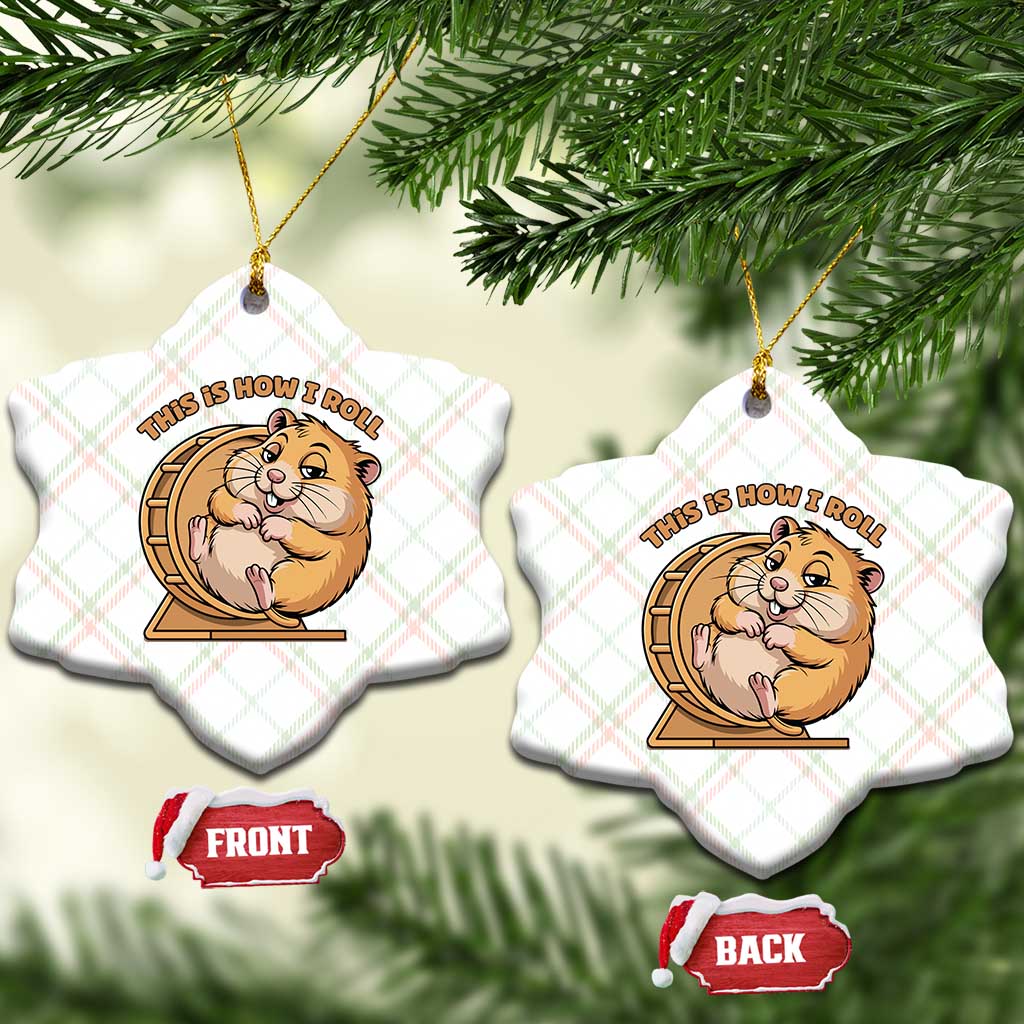 Funny Hamster This Is How I Roll Ceramic Ornament Cute Rodent Wheel Meme TS12 Print Your Wear
