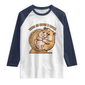Funny Hamster This Is How I Roll Raglan Shirt Cute Rodent Wheel Meme TS12 White Navy Print Your Wear