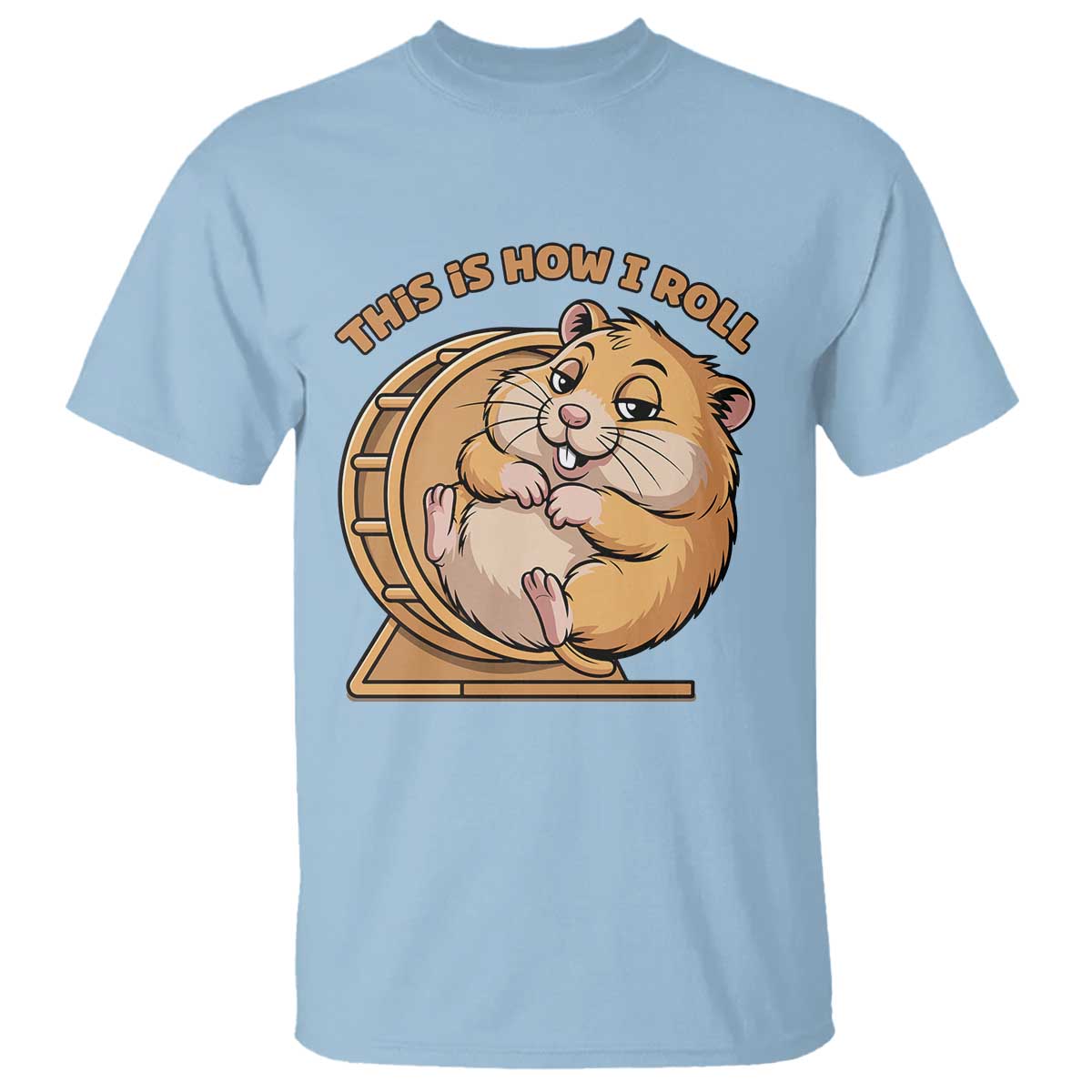 Funny Hamster This Is How I Roll T Shirt Cute Rodent Wheel Meme TS12 Light Blue Print Your Wear