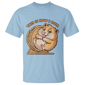 Funny Hamster This Is How I Roll T Shirt Cute Rodent Wheel Meme TS12 Light Blue Print Your Wear