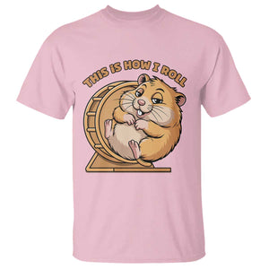 Funny Hamster This Is How I Roll T Shirt Cute Rodent Wheel Meme TS12 Light Pink Print Your Wear