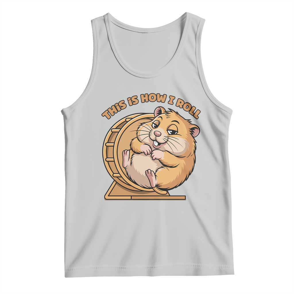 Funny Hamster This Is How I Roll Tank Top Cute Rodent Wheel Meme TS12 Ash Print Your Wear