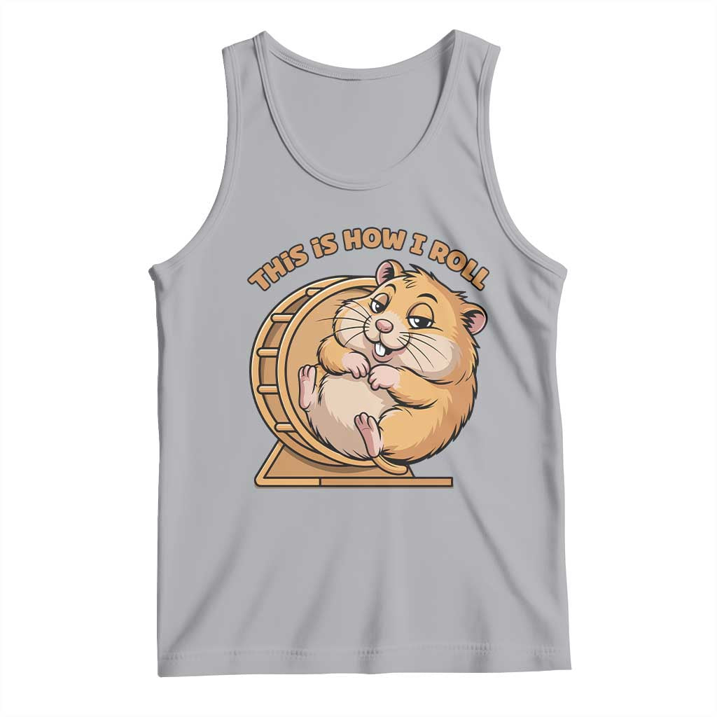 Funny Hamster This Is How I Roll Tank Top Cute Rodent Wheel Meme TS12 Athletic Heather Print Your Wear