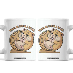 Funny Hamster This Is How I Roll Coffee Mug Cute Rodent Wheel Meme TS12 White Print Your Wear