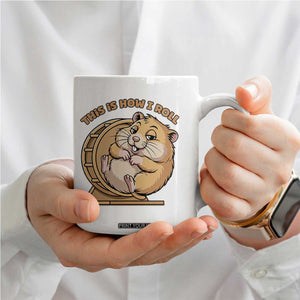 Funny Hamster This Is How I Roll Coffee Mug Cute Rodent Wheel Meme TS12 Print Your Wear