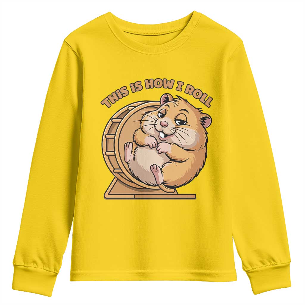 Funny Hamster This Is How I Roll Youth Sweatshirt Cute Rodent Wheel Meme TS12 Daisy Print Your Wear