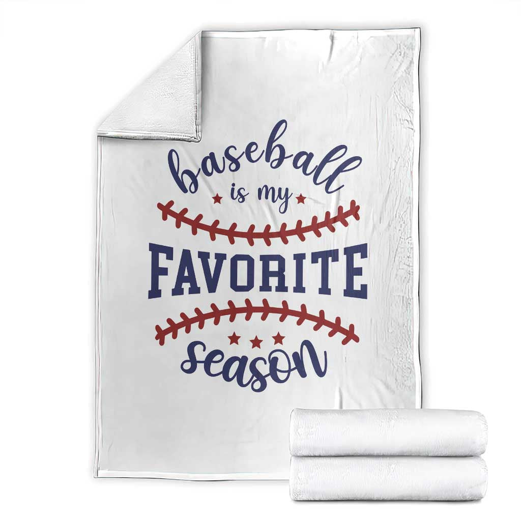 Baseball Is My Favorite Season Throw Blanket Sports Fan Gift TS12 White Print Your Wear