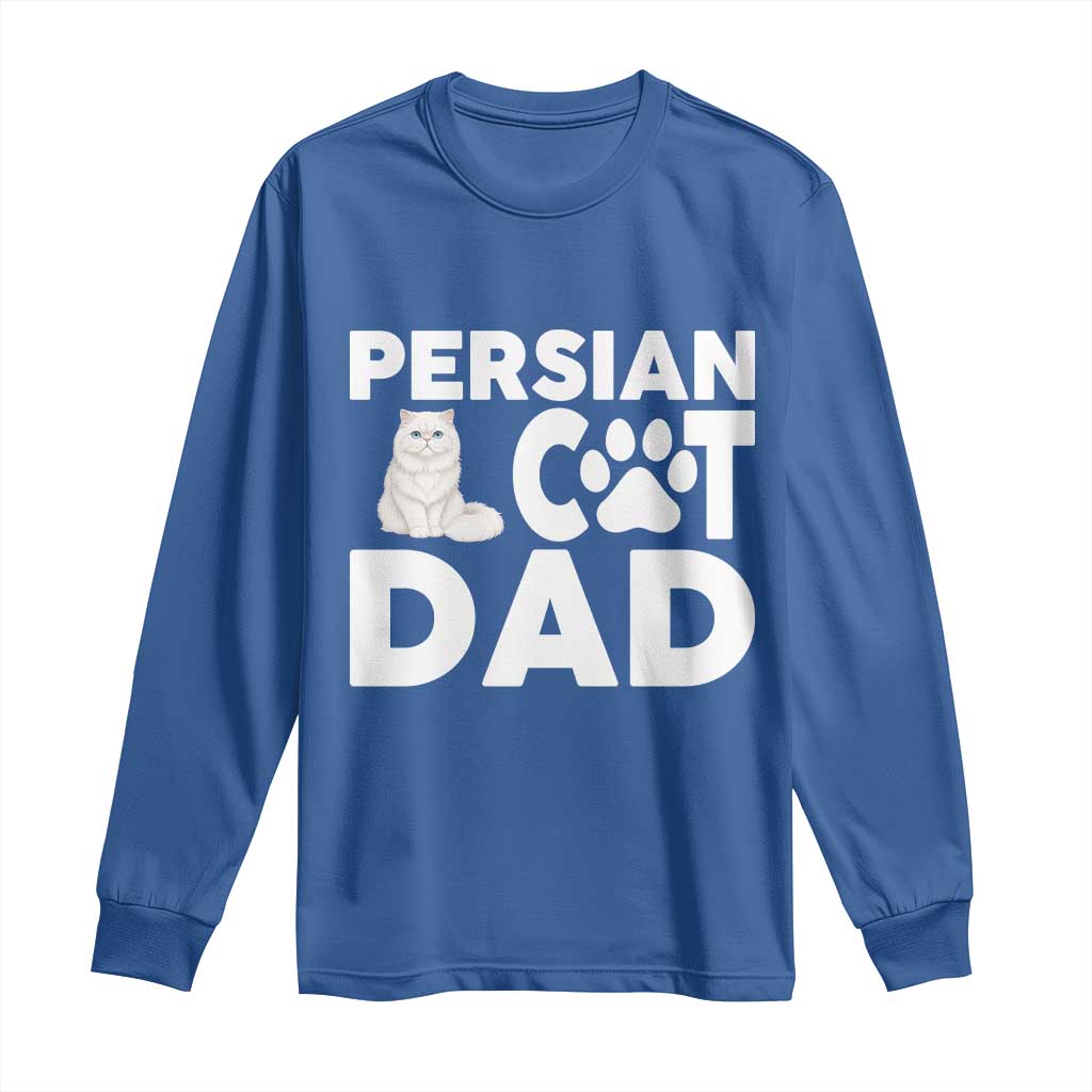 Proud Persian Cat Dad Long Sleeve Shirt Funny Fluffy Cat Lover Gift TS12 Royal Blue Print Your Wear