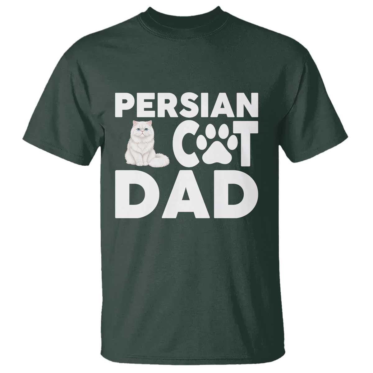 Proud Persian Cat Dad T Shirt Funny Fluffy Cat Lover Gift TS12 Dark Forest Green Print Your Wear