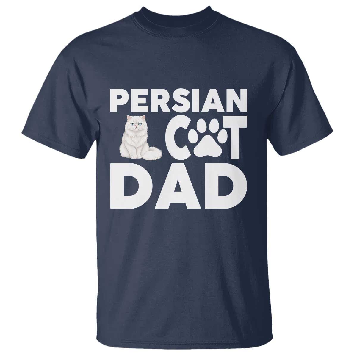 Proud Persian Cat Dad T Shirt Funny Fluffy Cat Lover Gift TS12 Navy Print Your Wear