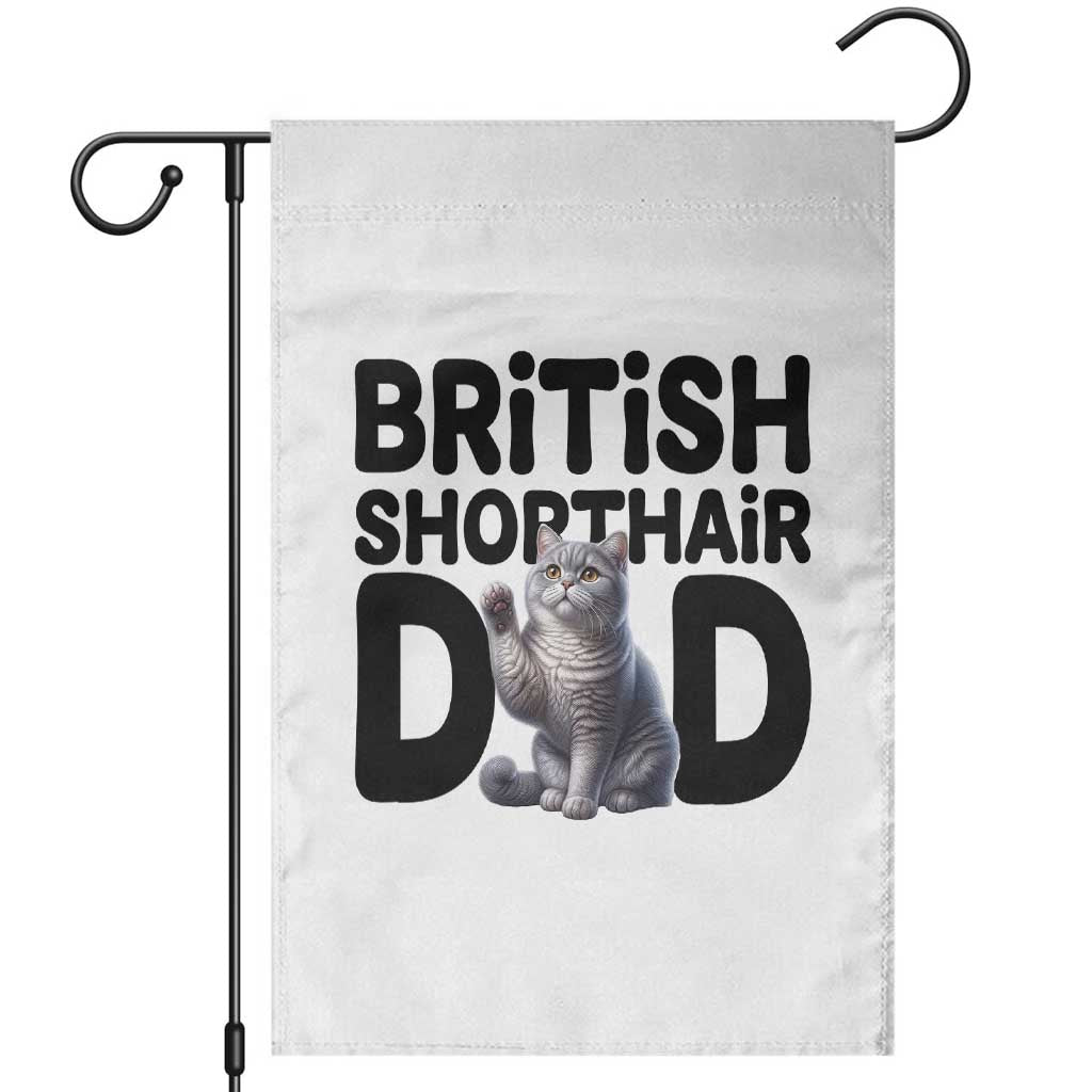 Proud British Shorthair Dad Garden Flag Cute Cat Fathers Day Gift TS12 White Print Your Wear