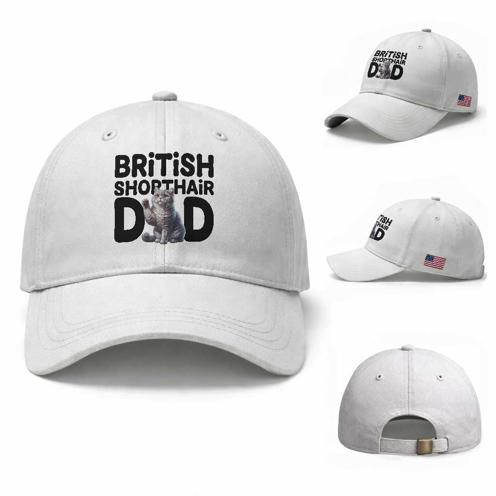 Proud British Shorthair Dad Baseball Cap Cute Cat Fathers Day Gift TS12 Baseball Cap Universal Fit White Print Your Wear