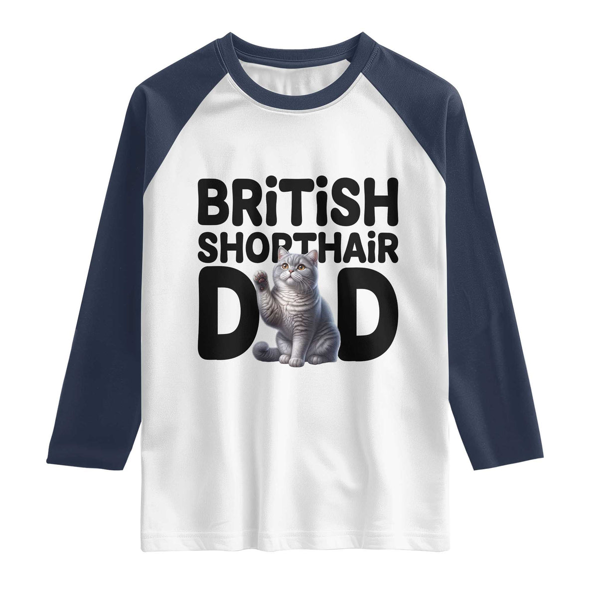Proud British Shorthair Dad Raglan Shirt Cute Cat Fathers Day Gift TS12 White Navy Print Your Wear