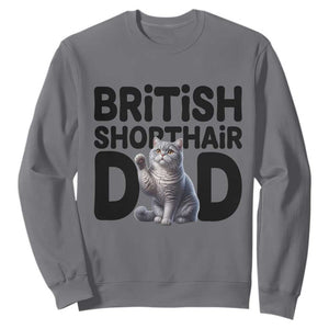 Proud British Shorthair Dad Sweatshirt Cute Cat Fathers Day Gift TS12 Charcoal Print Your Wear