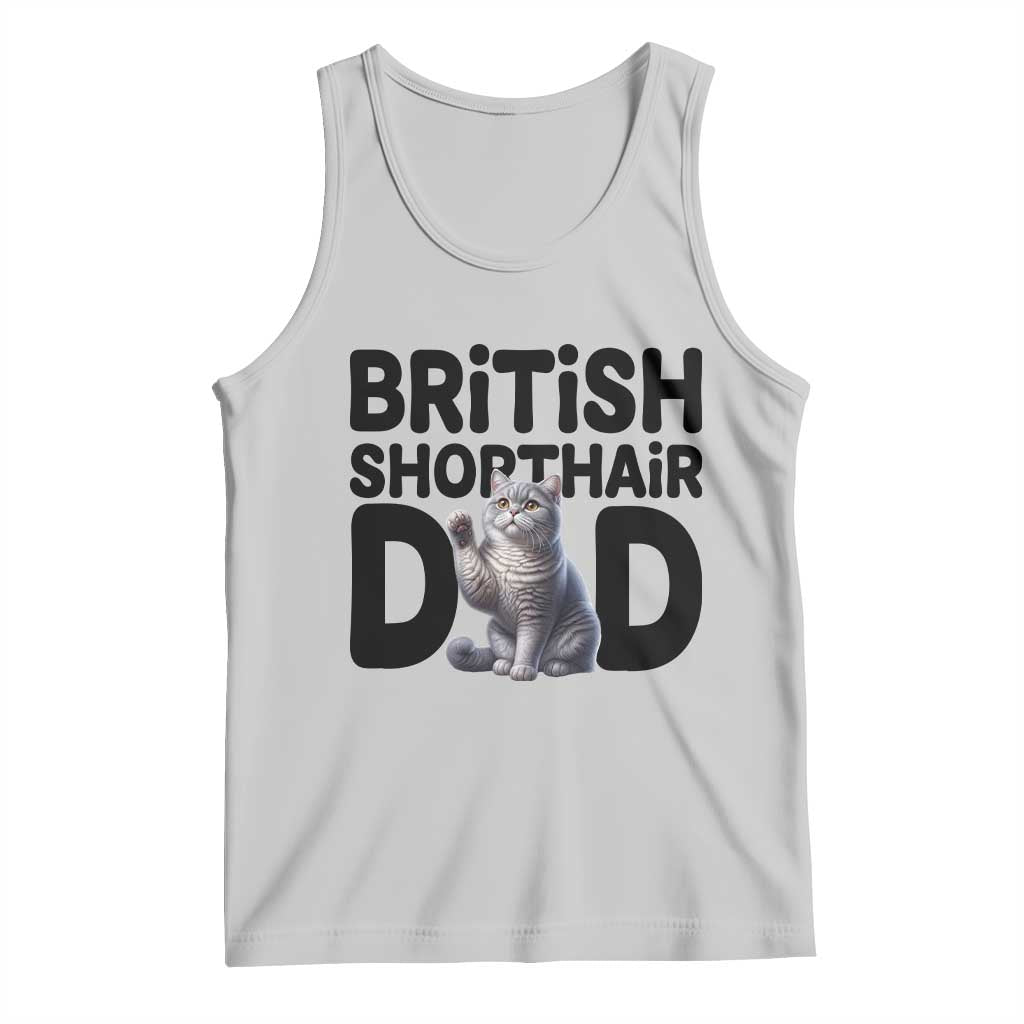 Proud British Shorthair Dad Tank Top Cute Cat Fathers Day Gift TS12 Ash Print Your Wear
