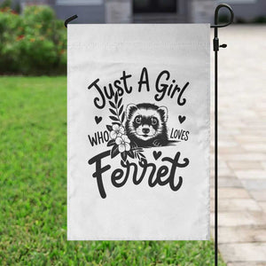 Just a Girl Who Loves Ferrets Garden Flag Exotic Pet Owner Gift TS12 Print Your Wear