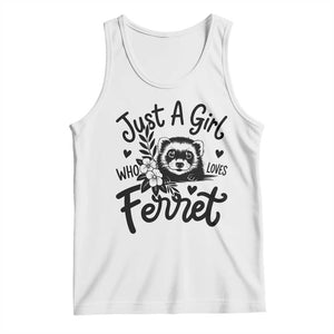 Just a Girl Who Loves Ferrets Tank Top Exotic Pet Owner Gift TS12 White Print Your Wear