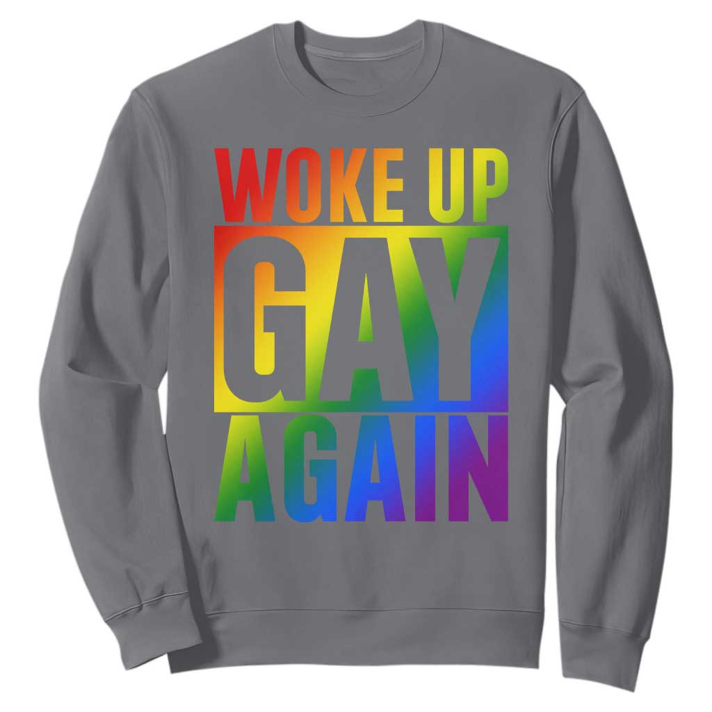 Funny LGBTQ Pride Month Sweatshirt Woke Up Gay Again TS12 Charcoal Print Your Wear