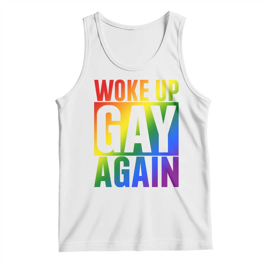 Funny LGBTQ Pride Month Tank Top Woke Up Gay Again TS12 White Print Your Wear
