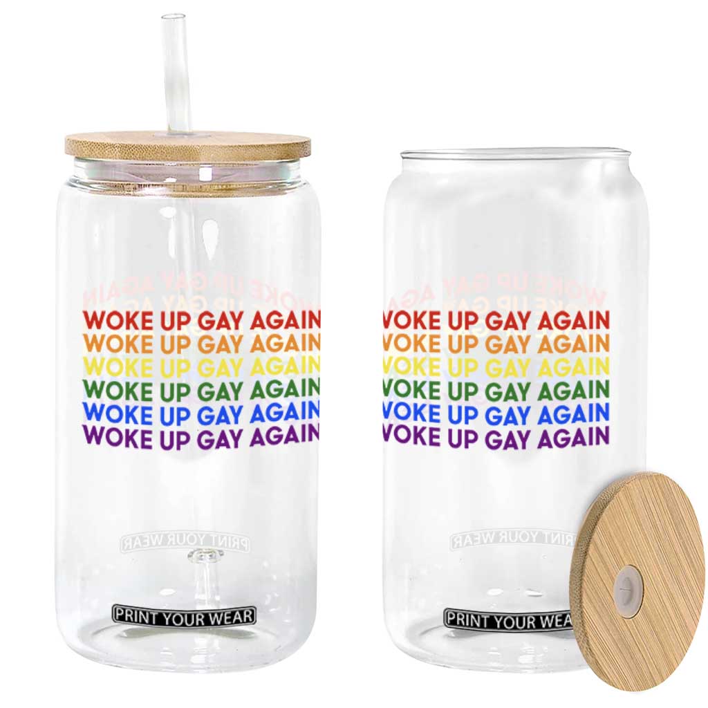 Woke Up Gay Again Glass Can Funny LGBTQ Rainbow Typography TS12 Print Your Wear