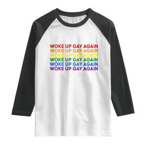 Woke Up Gay Again Raglan Shirt Funny LGBTQ Rainbow Typography TS12 White Black Print Your Wear