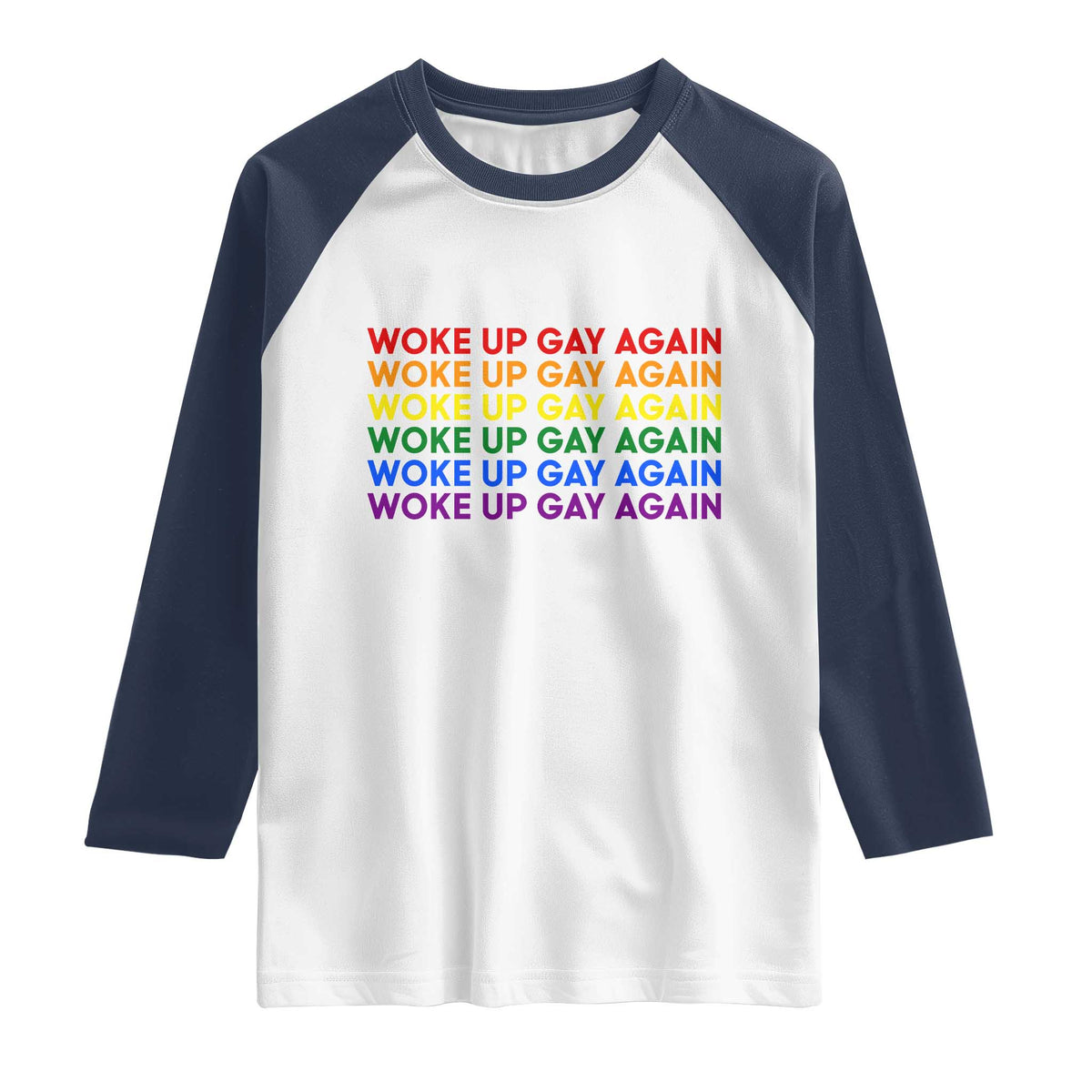 Woke Up Gay Again Raglan Shirt Funny LGBTQ Rainbow Typography TS12 White Navy Print Your Wear