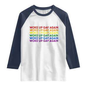 Woke Up Gay Again Raglan Shirt Funny LGBTQ Rainbow Typography TS12 White Navy Print Your Wear