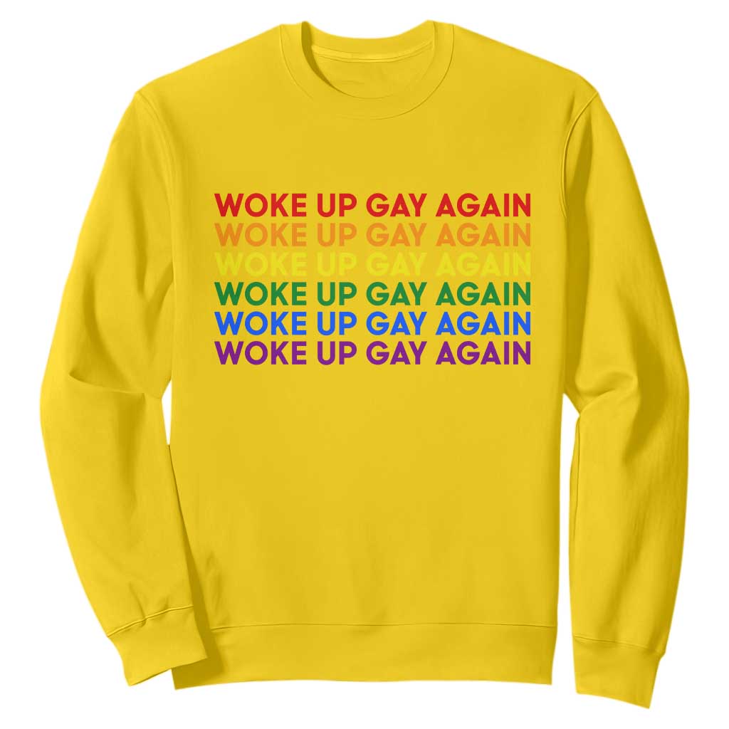 Woke Up Gay Again Sweatshirt Funny LGBTQ Rainbow Typography TS12 Daisy Print Your Wear