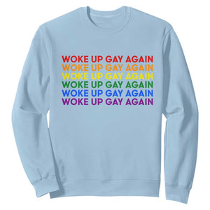 Woke Up Gay Again Sweatshirt Funny LGBTQ Rainbow Typography TS12 Light Blue Print Your Wear