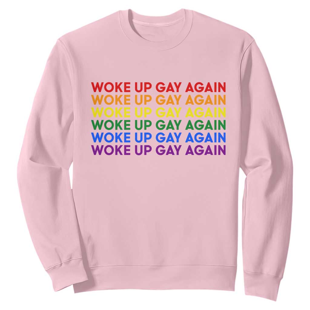 Woke Up Gay Again Sweatshirt Funny LGBTQ Rainbow Typography TS12 Light Pink Print Your Wear