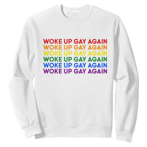 Woke Up Gay Again Sweatshirt Funny LGBTQ Rainbow Typography TS12 White Print Your Wear