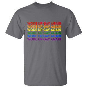 Woke Up Gay Again T Shirt Funny LGBTQ Rainbow Typography TS12 Charcoal Print Your Wear