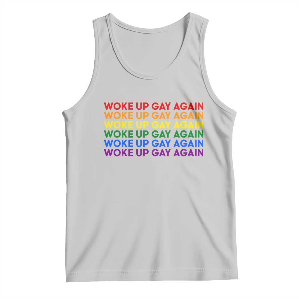 Woke Up Gay Again Tank Top Funny LGBTQ Rainbow Typography TS12 Ash Print Your Wear