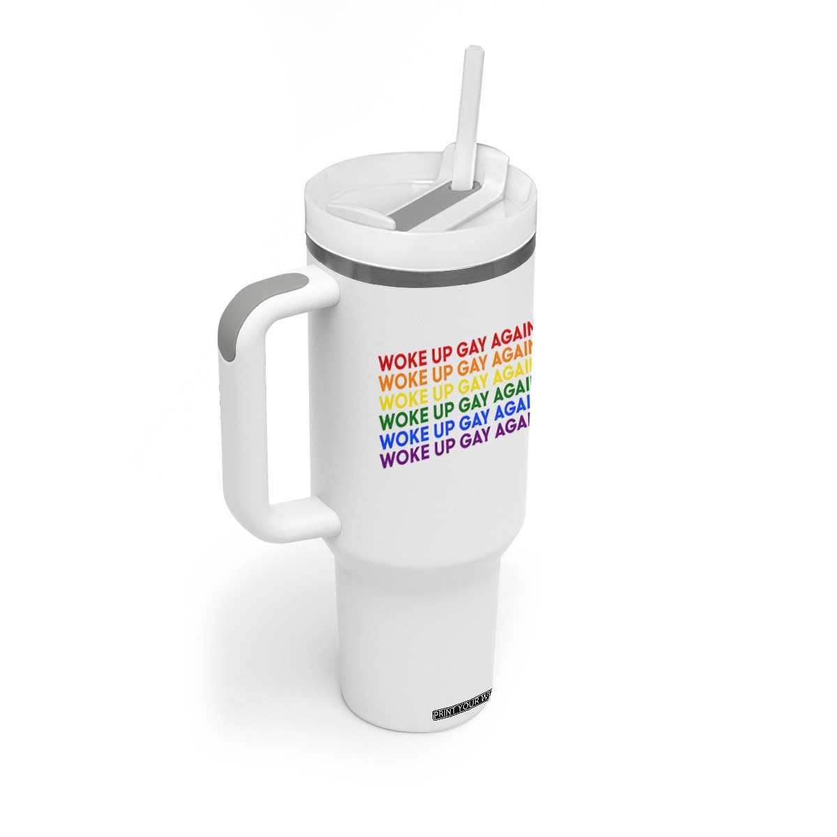 Woke Up Gay Again Tumbler With Handle Funny LGBTQ Rainbow Typography TS12 Print Your Wear