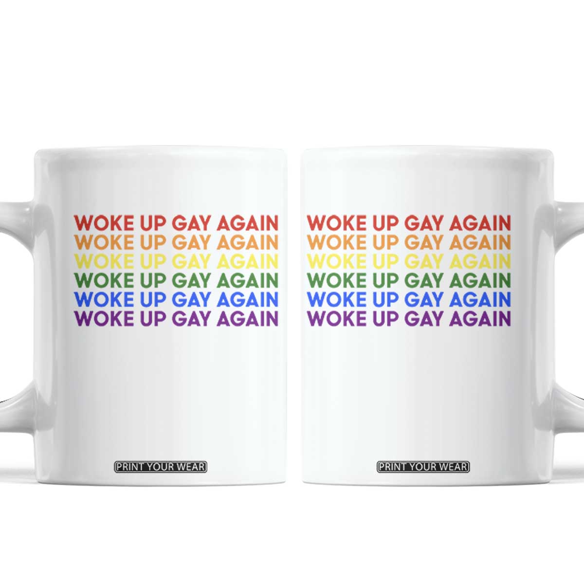 Woke Up Gay Again Coffee Mug Funny LGBTQ Rainbow Typography TS12 White Print Your Wear