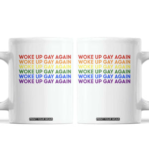 Woke Up Gay Again Coffee Mug Funny LGBTQ Rainbow Typography TS12 White Print Your Wear