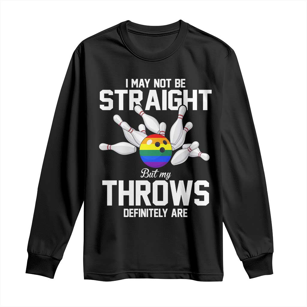 Funny LGBTQ Bowling Long Sleeve Shirt I May Not Be Straight But My Throws Are TS12 Black Print Your Wear