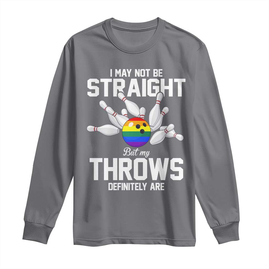 Funny LGBTQ Bowling Long Sleeve Shirt I May Not Be Straight But My Throws Are TS12 Charcoal Print Your Wear