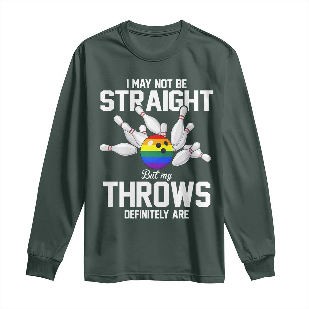 Funny LGBTQ Bowling Long Sleeve Shirt I May Not Be Straight But My Throws Are TS12 Dark Forest Green Print Your Wear