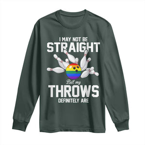 Funny LGBTQ Bowling Long Sleeve Shirt I May Not Be Straight But My Throws Are TS12 Dark Forest Green Print Your Wear