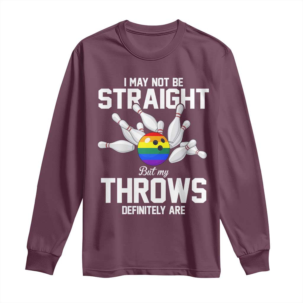 Funny LGBTQ Bowling Long Sleeve Shirt I May Not Be Straight But My Throws Are TS12 Maroon Print Your Wear