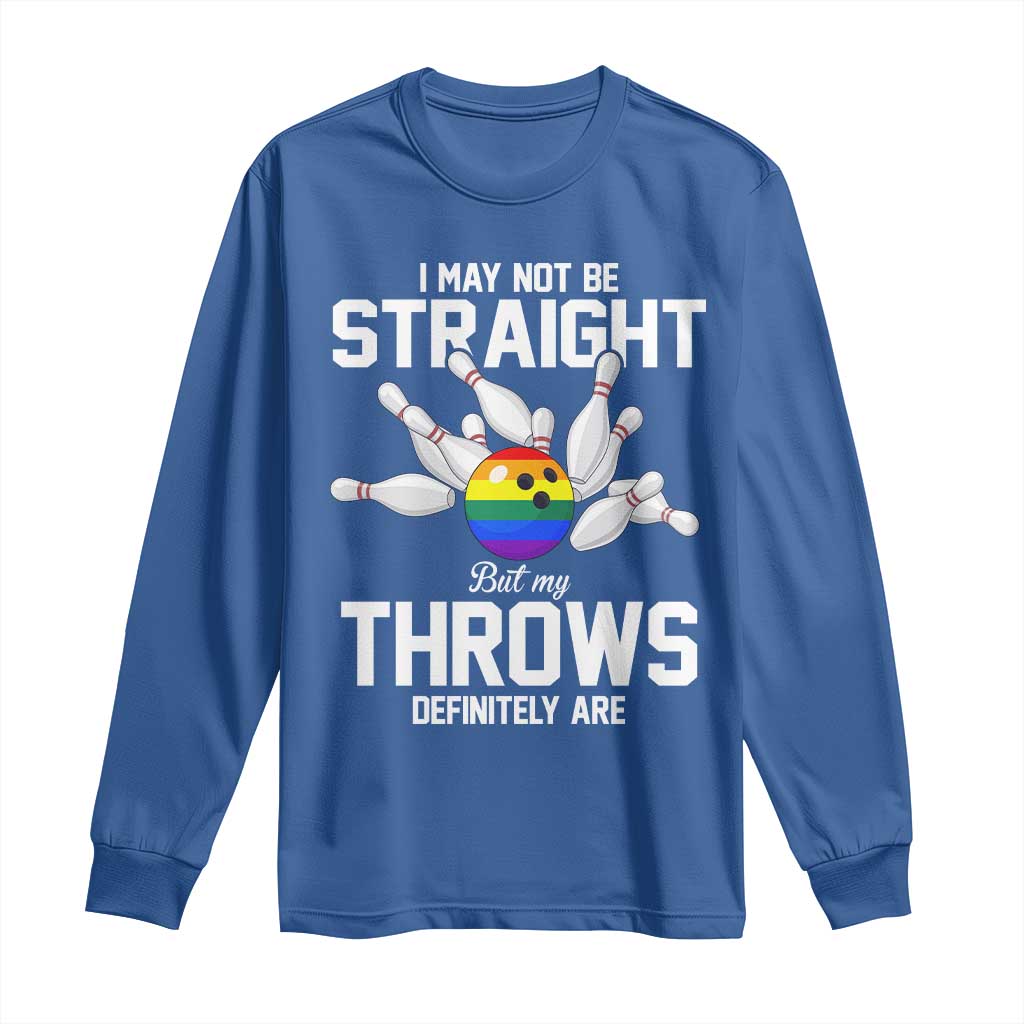 Funny LGBTQ Bowling Long Sleeve Shirt I May Not Be Straight But My Throws Are TS12 Royal Blue Print Your Wear
