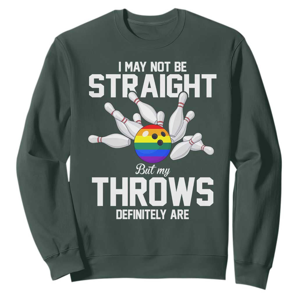 Funny LGBTQ Bowling Sweatshirt I May Not Be Straight But My Throws Are TS12 Dark Forest Green Print Your Wear
