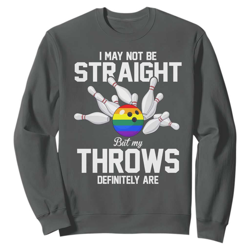 Funny LGBTQ Bowling Sweatshirt I May Not Be Straight But My Throws Are TS12 Dark Heather Print Your Wear