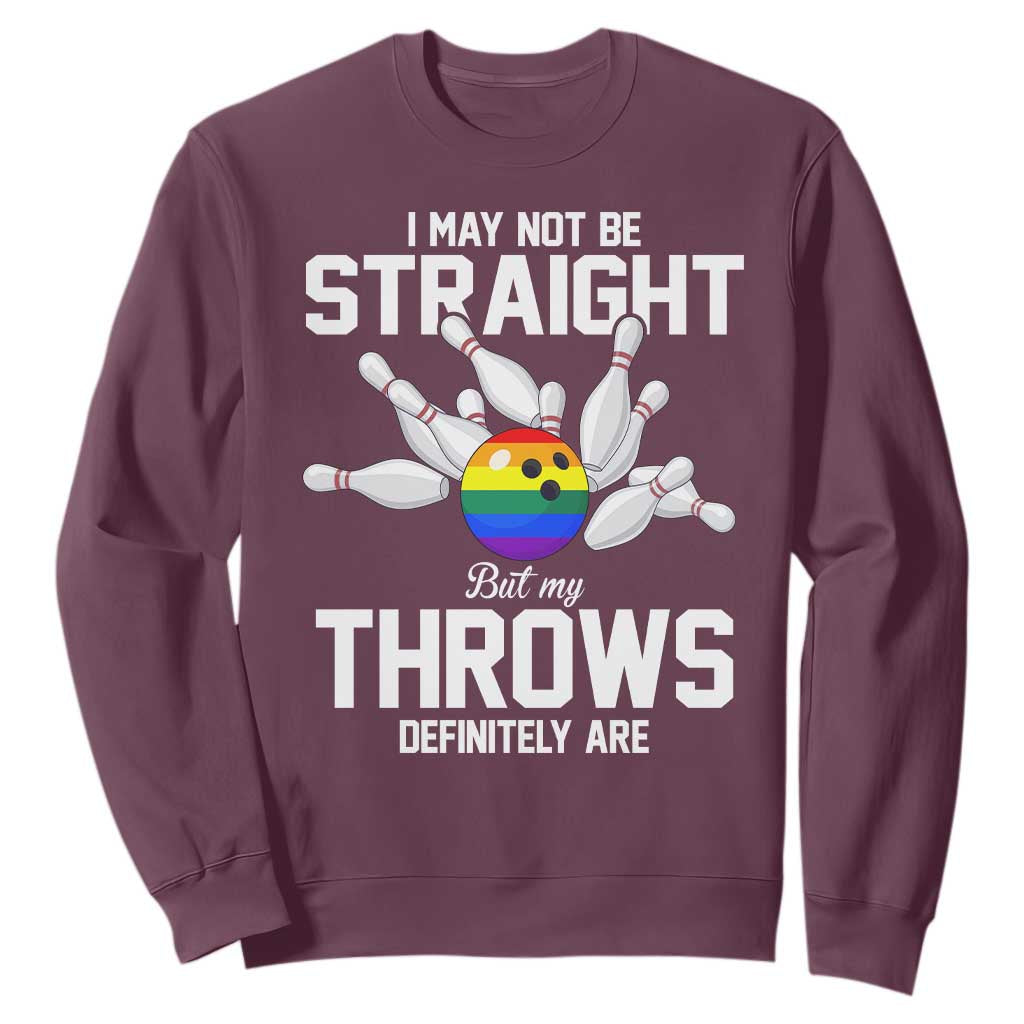 Funny LGBTQ Bowling Sweatshirt I May Not Be Straight But My Throws Are TS12 Maroon Print Your Wear